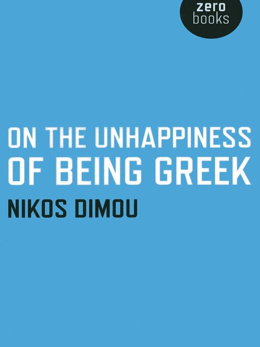 Title details for On the Unhappiness of Being Greek by Nikos Dimou - Available